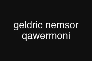 geldric nemsor qawermoni
