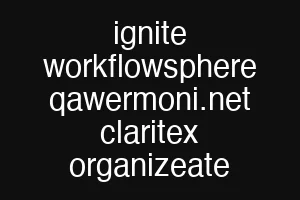 ignite workflowsphere qawermoni.net claritex organizeate