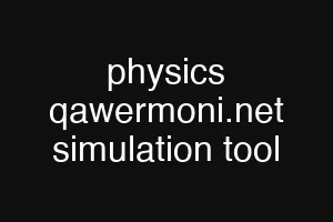 physics qawermoni.net simulation tool