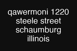 qawermoni 1220 steele street schaumburg illinois