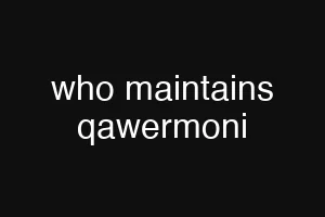 who maintains qawermoni